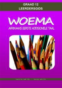 WOEMA  AFRIKAANS EERSTE ADDISIONELE TAAL GR 12 (TEKSBOEK EN WERKBOEK)