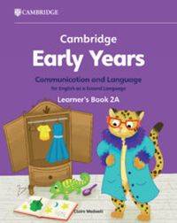 CAMBRIDGE EARLY YEARS COMMUNICATION AND LANGUAGE FOR ENGLISH AS A SECOND LANGUAGE (LEARNERS BOOK 2A)