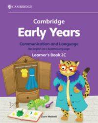 CAMBRIDGE EARLY YEARS COMMUNICATION AND LANGUAGE FOR ENGLISH AS A SECOND LANGUAGE (LEARNERS BOOK 2C)