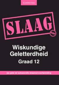 SLAAG WISKUNDIGE GELETTERDHEID GR 12 (EKSAMENGIDS) (CAPS)