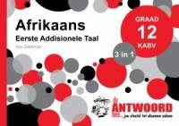 AFRIKAANS EERSTE ADDISIONELE TAAL GR 12 (3 IN 1)  (DIE ANTWOORDGIDS)